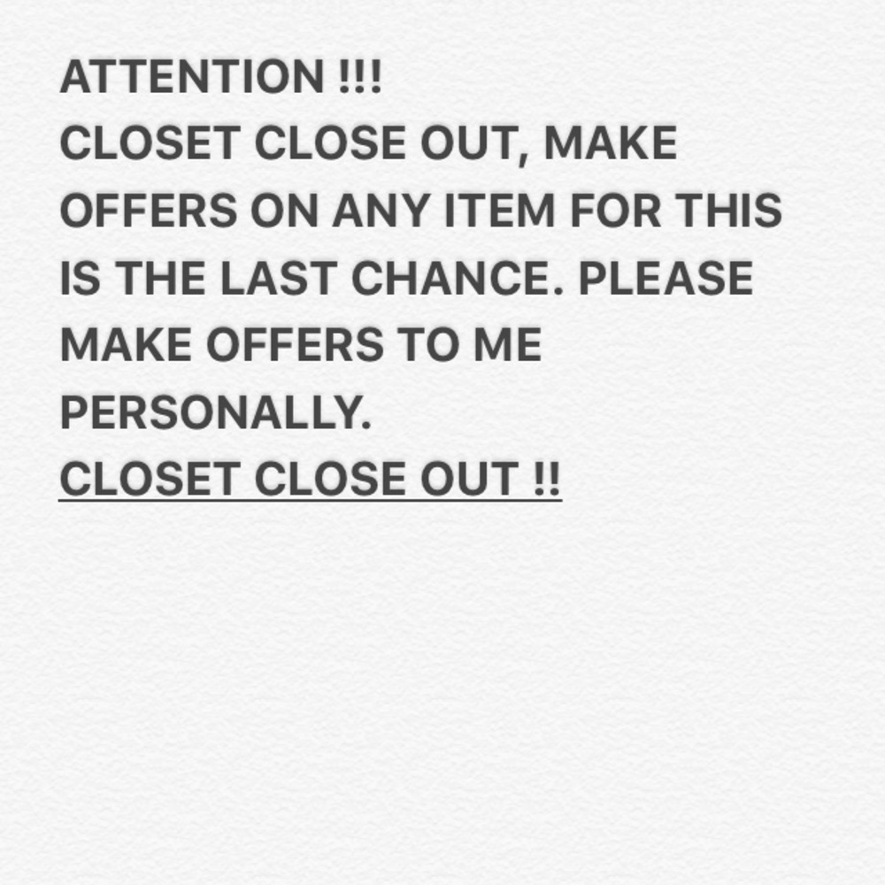 CLOSET CLOSE OUT ! MAKE OFFERS BEFORE ITS TOO LATE